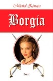 Borgia - Michel Zevaco - Carte Beletristica Aventura