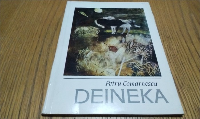 DEINEKA - Petru Comarnescu - Editura Meridiane, 1968, 40 p.+ reproduceri