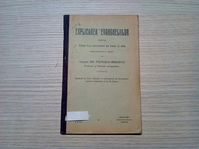 EXPLICAREA EVANGHELIILOR - Gr. Popescu-Breasta - 1916, 58 p. ; tiraj: 3000 ex.