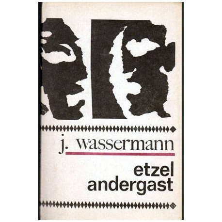 Jakob Wassermann - Etzel Andergast - roman - 104460