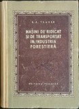 Masini de ridicat si de transportat in industria forestiera &ndash; B. A. Tauber