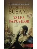 Jacqueline Susann - Valea papusilor, vol. 1 (Editia: 2012)
