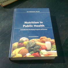 NUTRITION IN PUBLIC HEALTH - A HANDBOOK FOR DEVELOPING PROGRAMS AND SERVICES (CARTE IN LIMBA ENGLEZA)