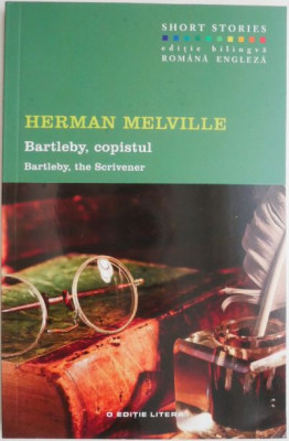 Bartleby, copistul &amp;ndash; Herman Melville (editie bilingva romana-engleza) foto