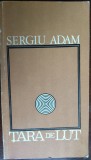 Cumpara ieftin SERGIU ADAM: TARA DE LUT (VERSURI, volum de debut 1971) [coperta DUMITRU RISTEA]