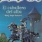 El Caballero del Alba = Knight at Dawn