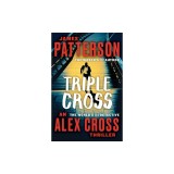 Triple Cross: The Greatest Alex Cross Thriller Since Kiss the Girls