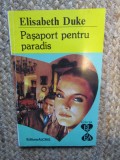 Pasaport pentru paradis &ndash; Elisabeth Duke