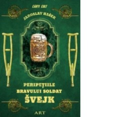 Peripetiile bravului soldat Svejk - Jaroslav Hasek
