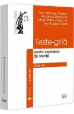 Teste-grila pentru examenul de licenta. Drept civil - Nora Andreea Daghie, Alexandru Bleoanca, Mirela Paula Costache, Bogdan Liviu Ciuca