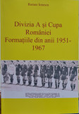 DIVIZIA A SI CUPA ROMANIEI FORMATIILE DIN ANII 1951- 1967 ROMEO IONESCU FOTBAL