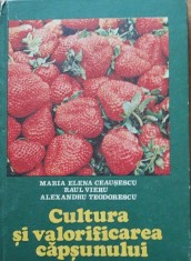 CULTURA SI VALORIFICAREA CAPSUNULUI - MARIA ELENA CEAUSESCU (ED. CERES, 1982)