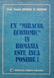 Un ''miracol'' economic in Romania este in posibil!. Catre o economie libera, justa si stabila fara inflatie si fara somaj - 1992 - Anghel N. Rugina (