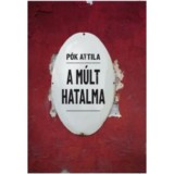 A m&uacute;lt hatalma - P&oacute;k Attila