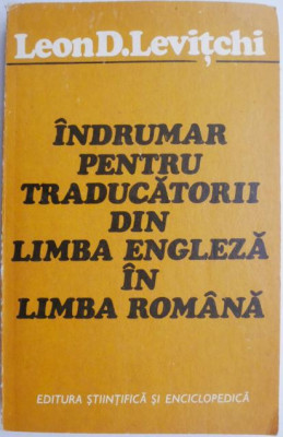 Indrumar pentru traducatorii din limba engleza in limba romana &amp;ndash; Leon D. Levitchi foto