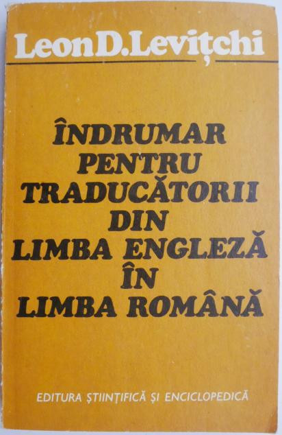 Indrumar pentru traducatorii din limba engleza in limba romana &ndash; Leon D. Levitchi