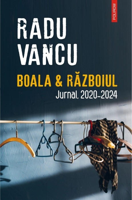 Boala Si Razboiul, Radu Vancu - Editura Polirom
