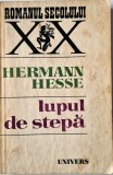 Herman Hesse - Lupul de Stepa _ Ed. Univers , Bucuresti, 1983 _ colectia Romanul Secolului XX