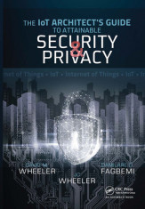 The Iot Architect&amp;#039;s Guide to Attainable Security and Privacy: The Iot Architect&amp;#039;s Guide to Attainable foto