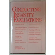 CONDUCTING INSANITY EVALUATIONS by RICHARD ROGERS , 1986