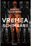 Vremea schimbării - Robert Silverberg - Editura Paladin