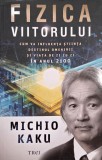 Fizica viitorului. Cum va influenta stiinta destinul omenirii si viata de zi cu zi in anul 2100 - Michio Kaku (2-3 insemnari)