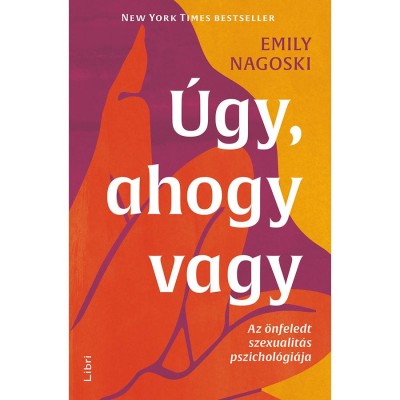 &amp;Uacute;gy, ahogy vagy - Emily Nagoski foto