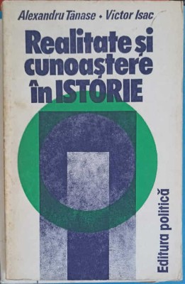 REALITATE SI CUNOASTERE IN ISTORIE-AL. TANASE, VICTOR ISAC-225432 foto