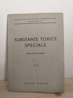 Institutul Medico Farmaceutic Bucuresti - Substante Toxice Speciale. Manual foto