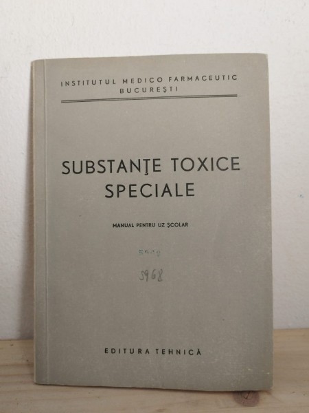 Institutul Medico Farmaceutic Bucuresti - Substante Toxice Speciale. Manual