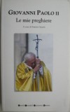 Cumpara ieftin Le mie preghiere. A cura di Santino Sparta &ndash; Giovanni Paolo II