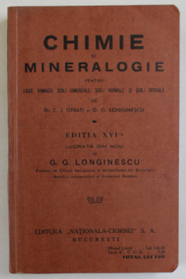 CHIMIE SI MINERALOGIE PENTRU LICEE ...SCOLI SPECIALE de C.I. ISTRATI si G.G. LONGINESCU , 1935, DEDICATIE * foto