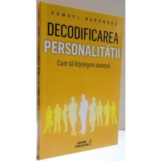 DECODIFICAREA PERSONALITATII , CUM SA INTELEGEM OAMENII , 2016