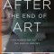 After the End of Art: Contemporary Art and the Pale of History