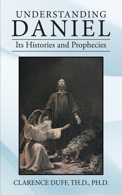 Understanding Daniel Its Histories and Prophecies foto