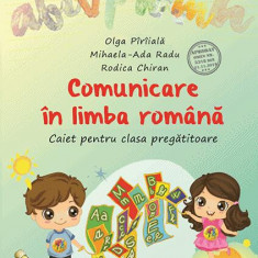 Comunicare în limba română. Caiet pentru clasa pregătitoare - Paperback brosat - Mihaela-Ada Radu, Olga Pîrîială, Rodica Chiran - Aramis