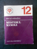 MARIA CORDONEANU - MESTERUL MANOLE (1980, colectia Idei si Atitudini)
