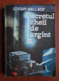 Edgar Wallace - Secretul cheii de argint (usor uzata)