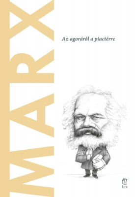 Marx - Az agor&amp;aacute;r&amp;oacute;l a piact&amp;eacute;rre - Jos&amp;eacute; Manuel Bermudo foto