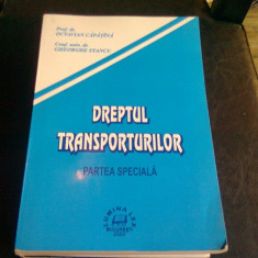 DREPTUL TRANSPORTURILOR. PARTEA SPECIALA - OCTAVIAN CAPATINA