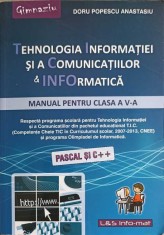 TEHNOLOGIA INFORMATIEI SI A COMUNICATIILOR &amp; INFORMATICA, MANUAL PENTRU CLASA A V-A, PASCAL SI C++-DORU POP-257708