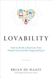Lovability: How to Build a Business That People Love and Be Happy Doing It