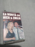 CASETA AUDIO LA NUNTA CU NICU &amp; EMILIA RARA !!!! ORIGINALA