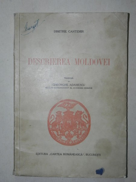 DESCRIEREA MOLDOVEI de DIMITRIE CANTEMIR tradusa de GHEORGHE ADAMESCU ,BUCURESTI ,1941