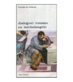 Francisco de Holanda - Dialoguri romane cu Michelangelo - 118673