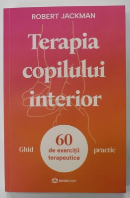 TERAPIA COPILULUI INTERIOR de ROBERT JACKMAN , GHID PRACTIC , 60 DE EXERCITII TERAPEUTICE , 2023 foto