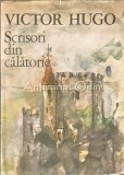 Cumpara ieftin Scrisori Din Calatorie - Victor Hugo, Editura Sport-Turism 1987, 379 Pagini, Carte Cartonata