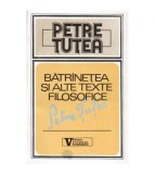 Petre &Aring;&cent;utea - Batranetea si alte texte filosofice - 100181