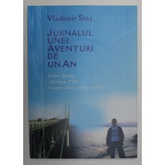 JURNALUL UNEI AVENTURI DE UN AN de VLADIMIR STAS , HARBOR SPRINGS , MICHIGAN , SUA , 2002 - 2003 , APARUTA 2003