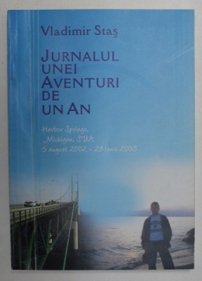 JURNALUL UNEI AVENTURI DE UN AN de VLADIMIR STAS , HARBOR SPRINGS , MICHIGAN , SUA , 2002 - 2003 , APARUTA 2003 foto